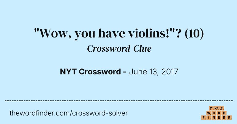 "Wow, you have violins!"? crossword clue image