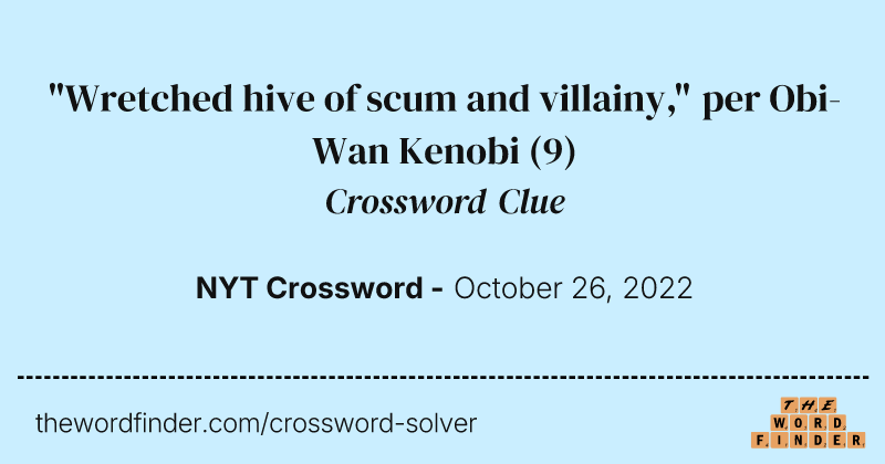 "Wretched hive of scum and villainy," per Obi-Wan Kenobi crossword clue image