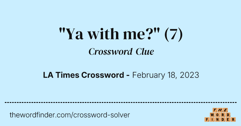 "Ya with me?" crossword clue image