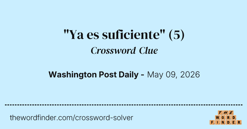 "Ya es suficiente" crossword clue image