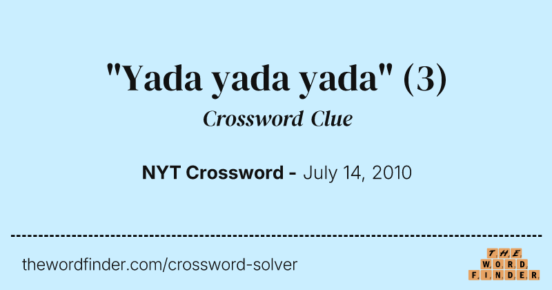"Yada yada yada" crossword clue image