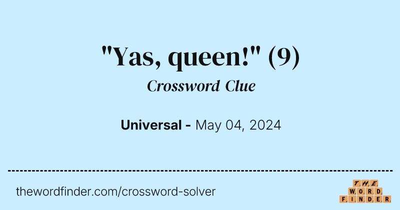 "Yas, queen!" crossword clue image