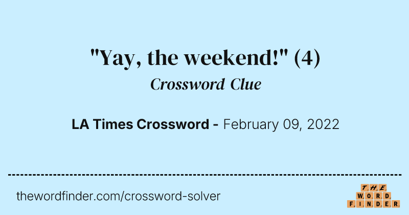 "Yay, the weekend!" crossword clue image
