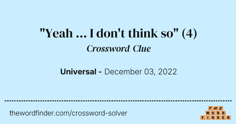 "Yeah ... I don't think so" crossword clue image