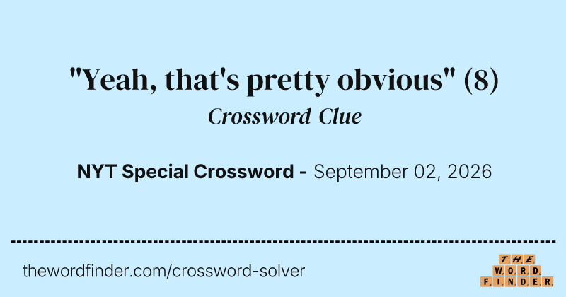 "Yeah, that's pretty obvious" crossword clue image