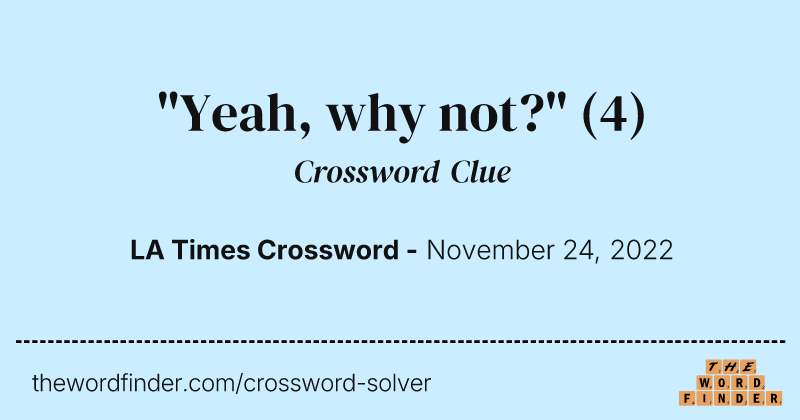 "Yeah, why not?" crossword clue image