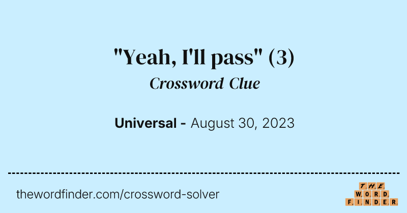 "Yeah, I'll pass" crossword clue image