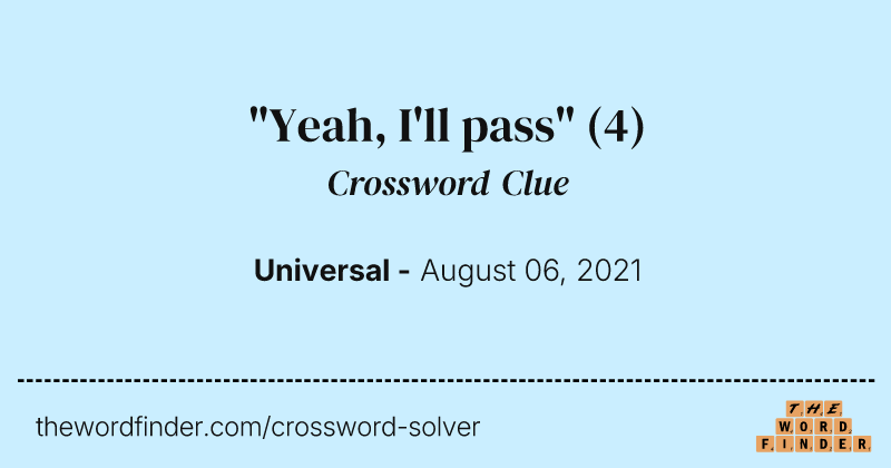"Yeah, I'll pass" crossword clue image