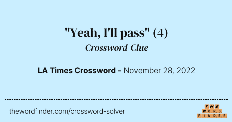 "Yeah, I'll pass" crossword clue image