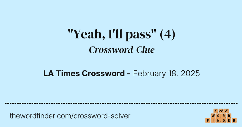 "Yeah, I'll pass" crossword clue image