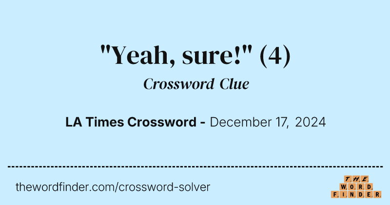 "Yeah, sure!" crossword clue image