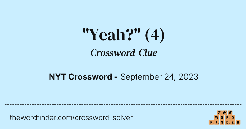 "Yeah?" crossword clue image