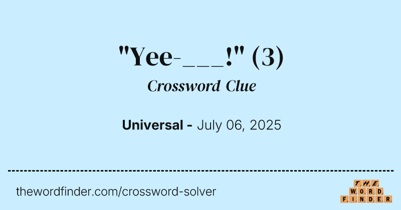 "Yee-___!" crossword clue image