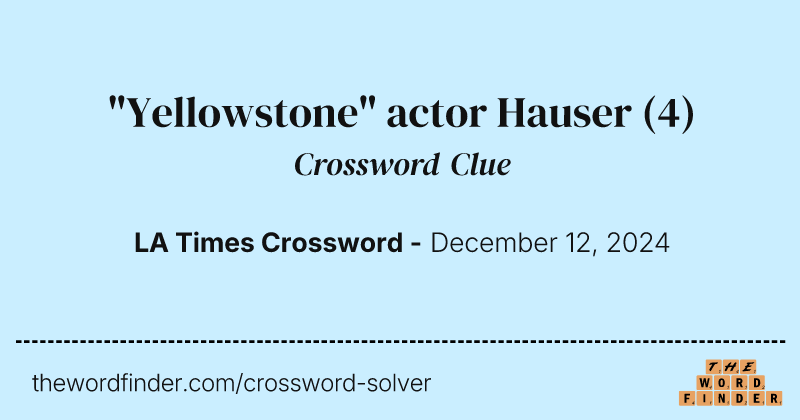 "Yellowstone" actor Hauser crossword clue image