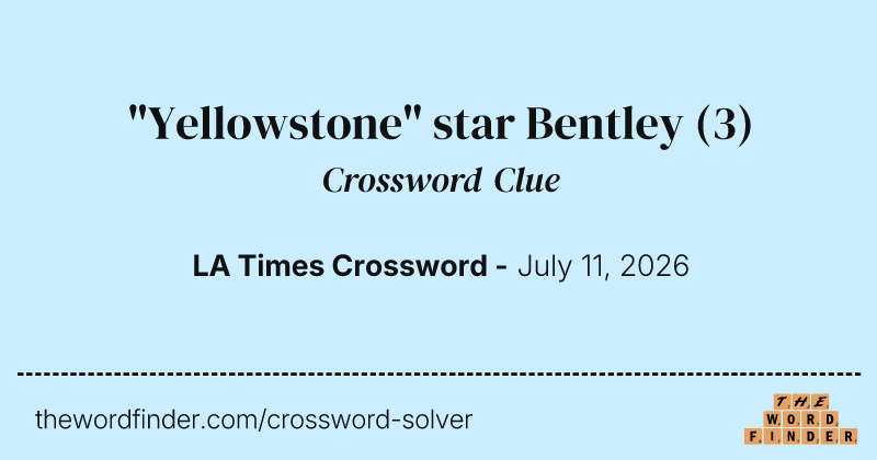"Yellowstone" star Bentley crossword clue image