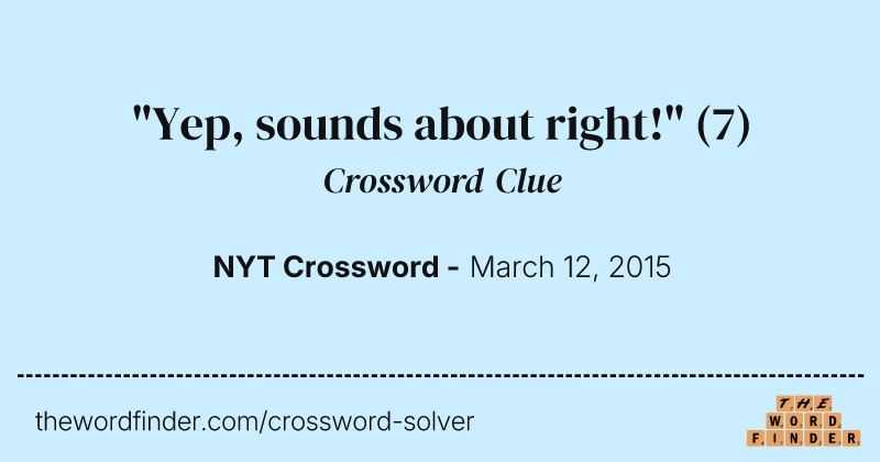 "Yep, sounds about right!" crossword clue image