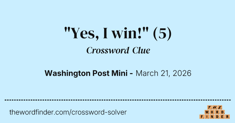"Yes, I win!" crossword clue image