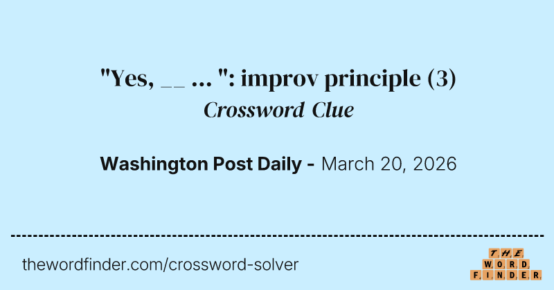 "Yes, __ ... ": improv principle crossword clue image