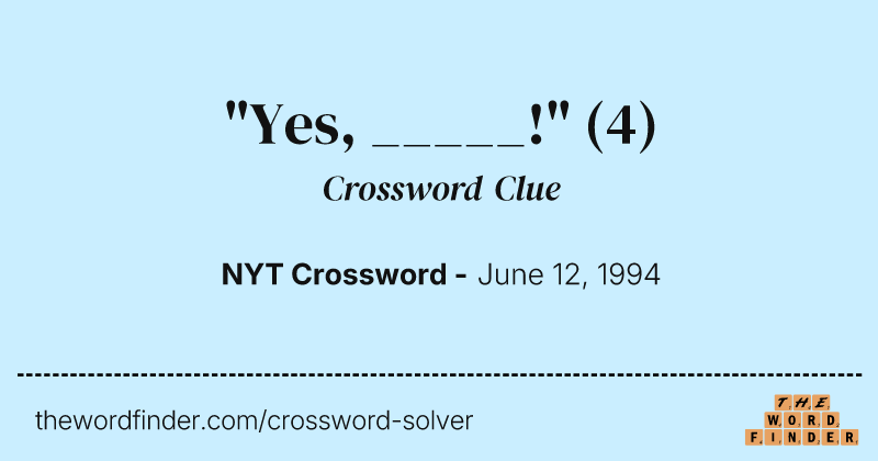 "Yes, _____!" crossword clue image