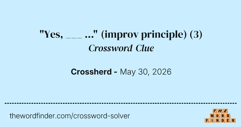 "Yes, ___ ..." (improv principle) crossword clue image