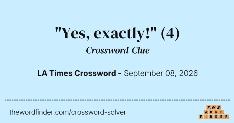 "Yes, exactly!" crossword clue image