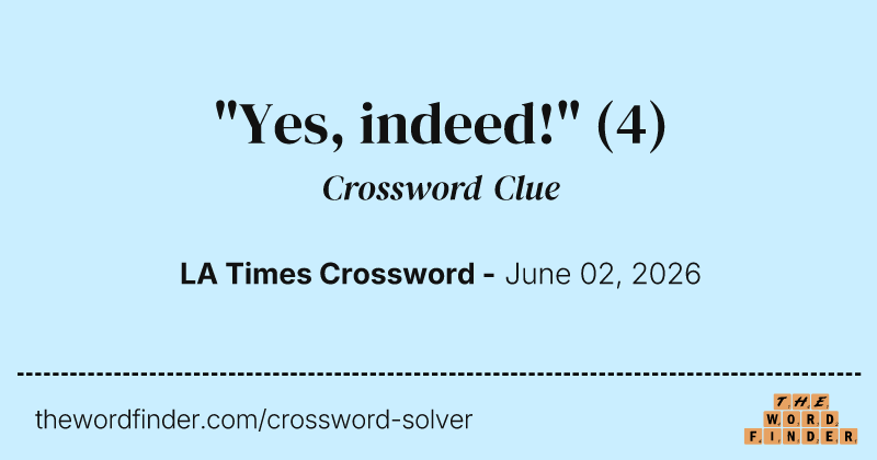 "Yes, indeed!" crossword clue image