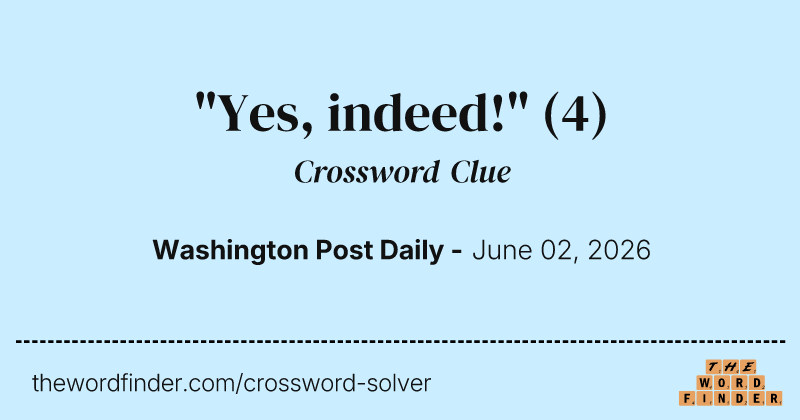 "Yes, indeed!" crossword clue image