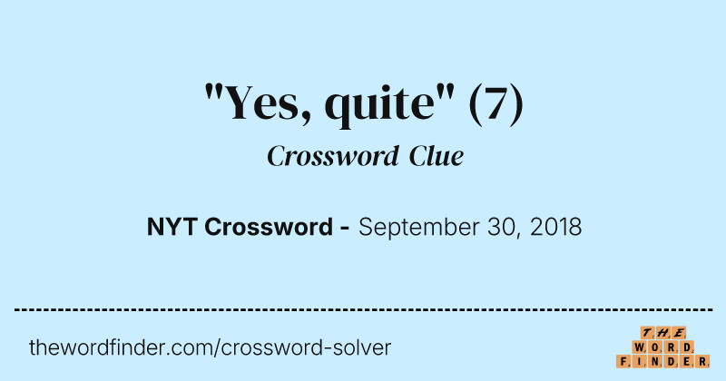 "Yes, quite" crossword clue image