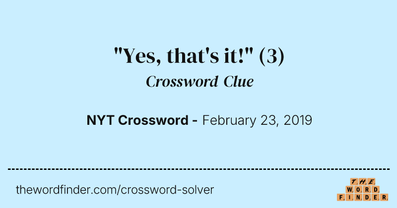 "Yes, that's it!" crossword clue image