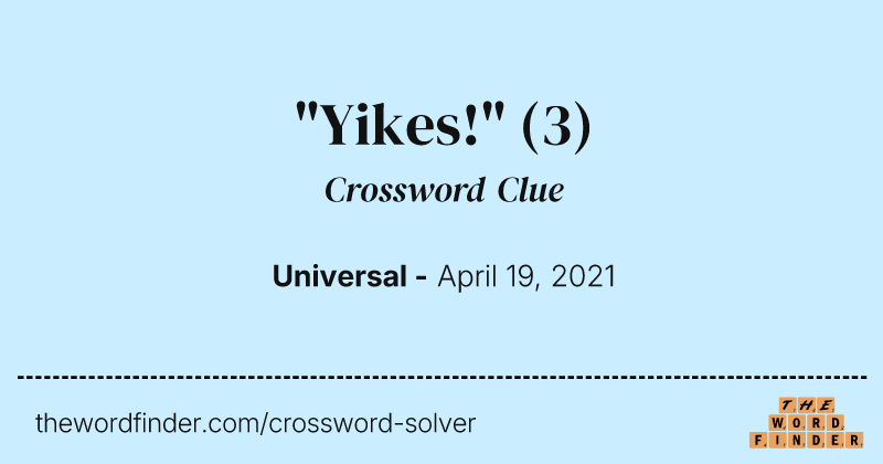 "Yikes!" crossword clue image