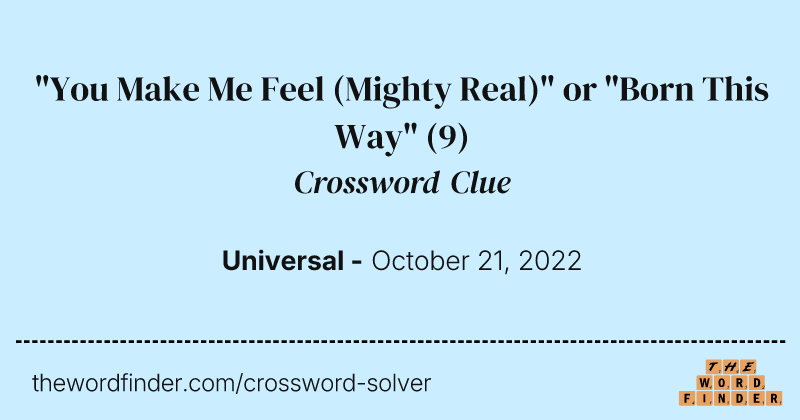 "You Make Me Feel (Mighty Real)" or "Born This Way" crossword clue image