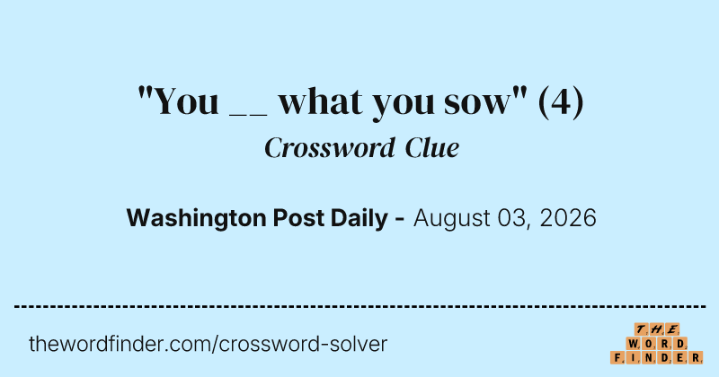 "You __ what you sow" crossword clue image