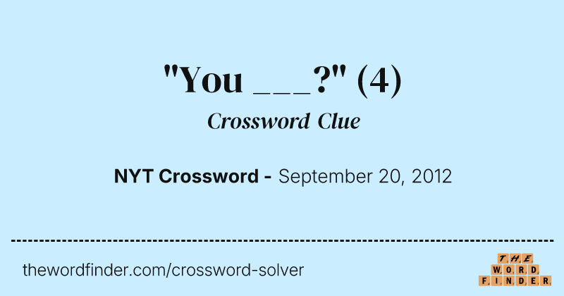 "You ___?" crossword clue image