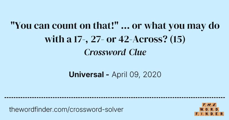 "You can count on that!" ... or what you may do with a 17-, 27- or 42-Across? crossword clue image
