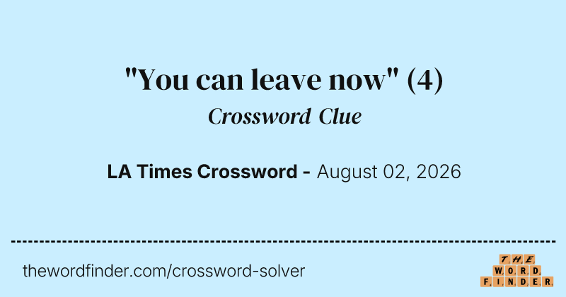 "You can leave now" crossword clue image
