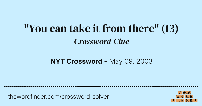 "You can take it from there" crossword clue image
