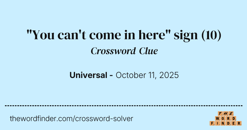 "You can't come in here" sign crossword clue image