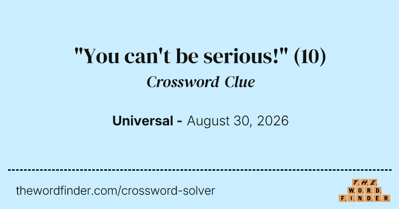 "You can't be serious!" crossword clue image