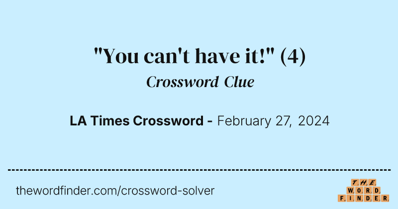 "You can't have it!" crossword clue image