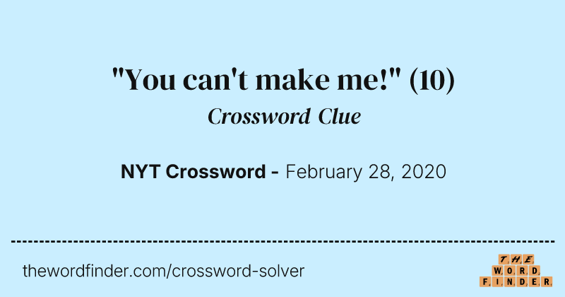 "You can't make me!" crossword clue image