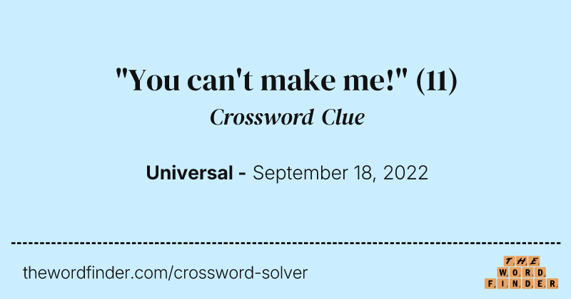 "You can't make me!" crossword clue image