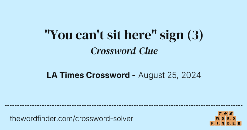 "You can't sit here" sign crossword clue image