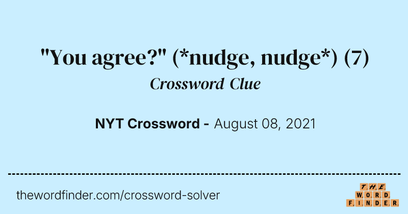 "You agree?" (*nudge, nudge*) crossword clue image
