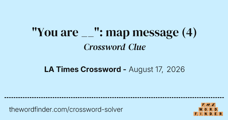 "You are __": map message crossword clue image