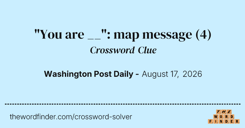 "You are __": map message crossword clue image