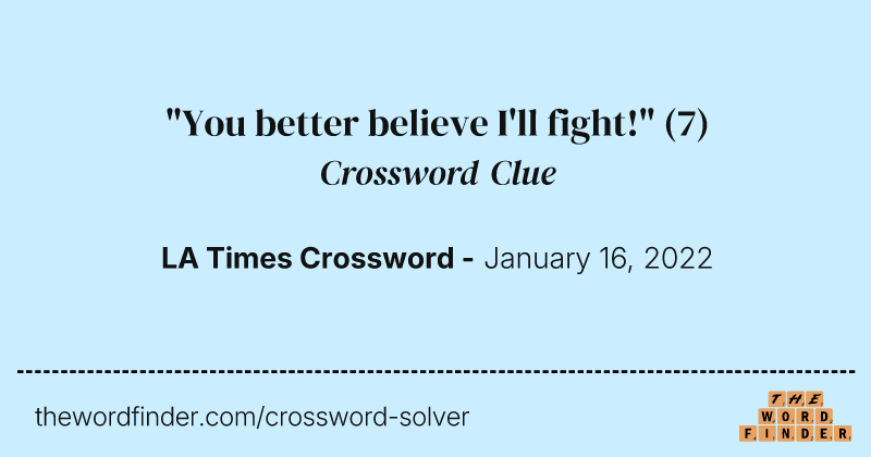 "You better believe I'll fight!" crossword clue image