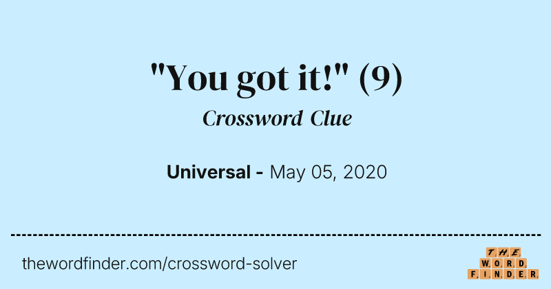 "You got it!" crossword clue image