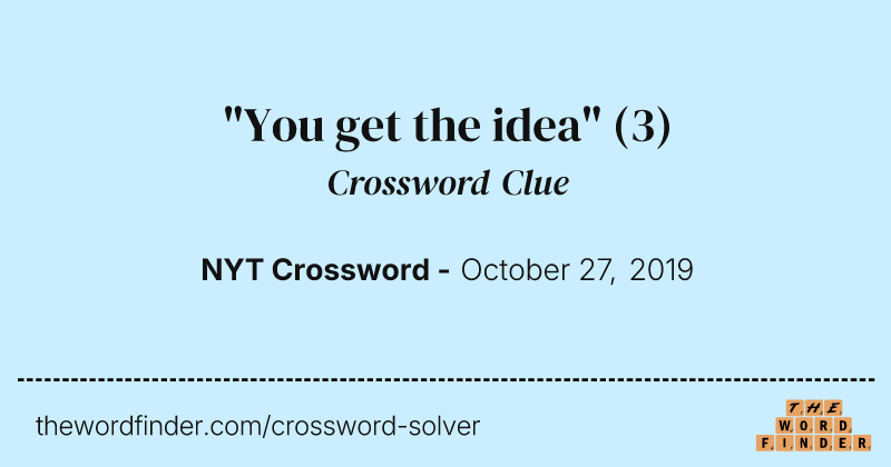 "You get the idea" crossword clue image