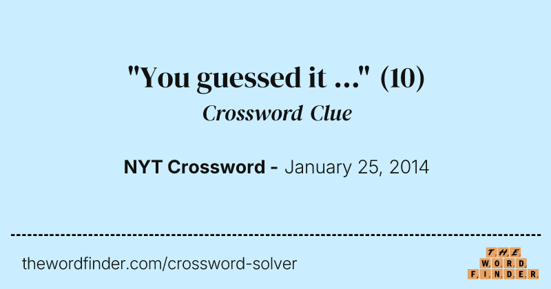 "You guessed it ..." crossword clue image
