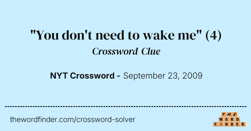 "You don't need to wake me" crossword clue image